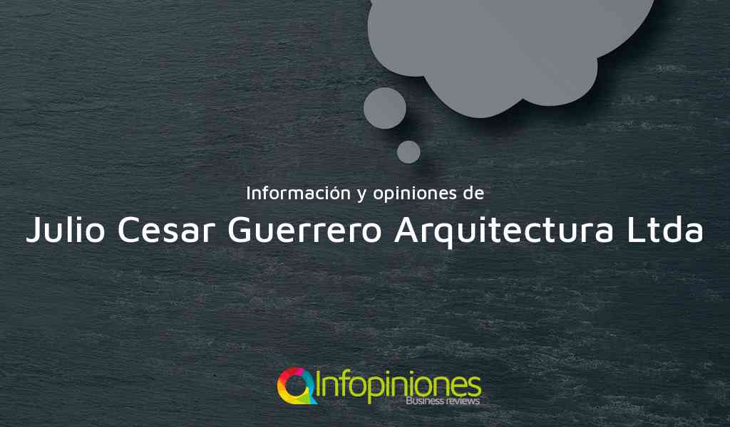Información y opiniones sobre Julio Cesar Guerrero Arquitectura Ltda de Bogotá, D.C.